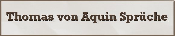 Thomas von Aquin Sprüche
