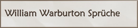 William Warburton Sprüche