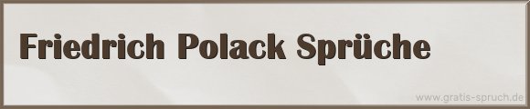 Friedrich Polack Sprüche