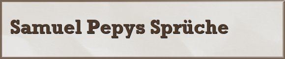 Samuel Pepys Sprüche