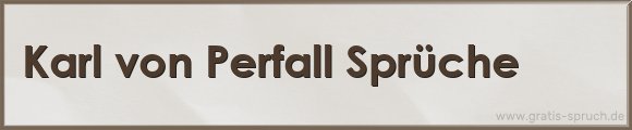 Karl von Perfall Sprüche