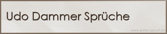 Udo Dammer Sprüche
