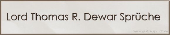 Lord Thomas R. Dewar Sprüche