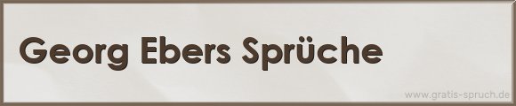 Georg Ebers Sprüche