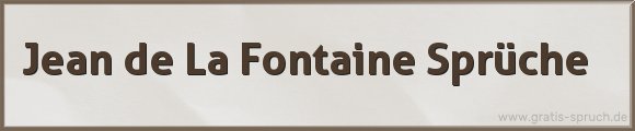 Jean de La Fontaine Sprüche