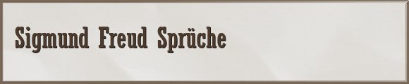 Sigmund Freud Sprüche