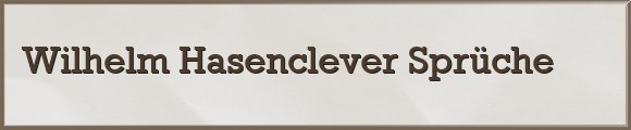 Wilhelm Hasenclever Sprüche
