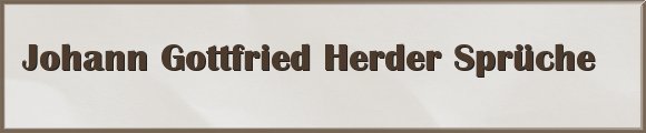 Johann Gottfried Herder Sprüche