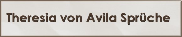 Theresia von Avila Sprüche