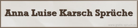 Anna Luise Karsch Sprüche