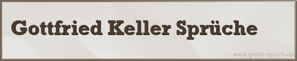 Gottfried Keller Sprüche