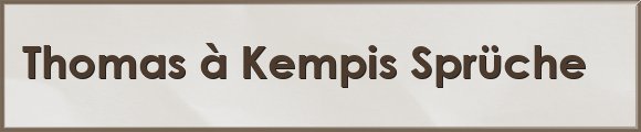 Thomas à Kempis Sprüche