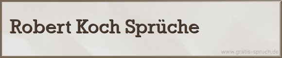 Robert Koch Sprüche