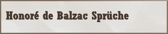 Honoré de Balzac Sprüche