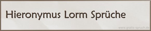 Hieronymus Lorm Sprüche