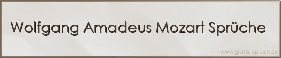 Wolfgang Amadeus Mozart Sprüche