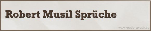 Robert Musil Sprüche