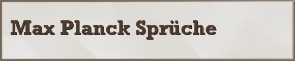 Max Planck Sprüche