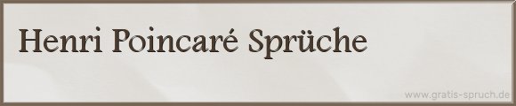 Henri Poincaré Sprüche