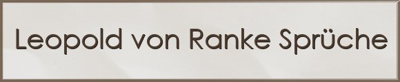 Leopold von Ranke Sprüche