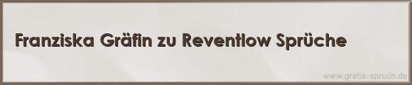 Franziska Gräfin zu Reventlow Sprüche