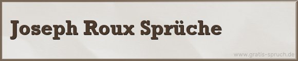 Joseph Roux Sprüche