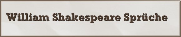 William Shakespeare Sprüche