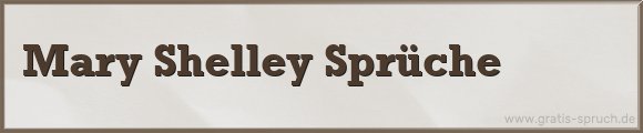 Mary Shelley Sprüche
