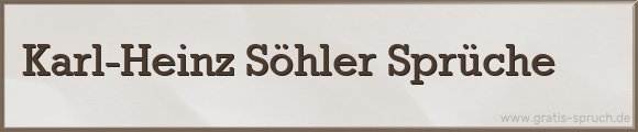 Karl-Heinz Söhler Sprüche