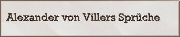 Alexander von Villers Sprüche