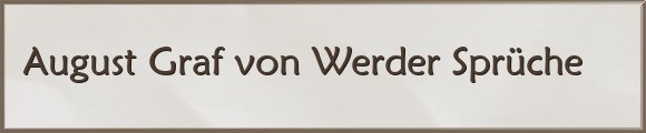 August Graf von Werder Sprüche