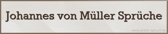 Johannes von Müller Sprüche