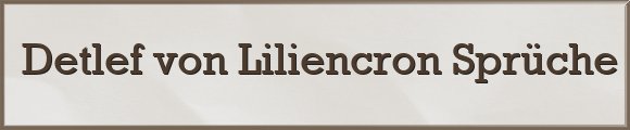 Detlef von Liliencron Sprüche