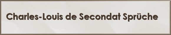Charles-Louis de Secondat Sprüche