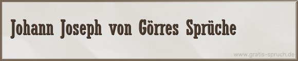 Johann Joseph von Görres Sprüche