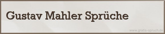 Gustav Mahler Sprüche