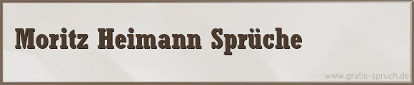Moritz Heimann Sprüche