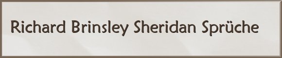 Richard Brinsley Sheridan Sprüche