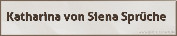 Katharina von Siena Sprüche