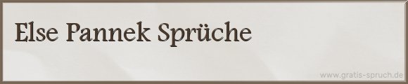 Else Pannek Sprüche
