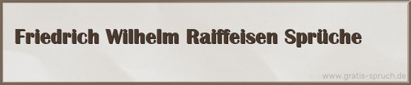 Friedrich Wilhelm Raiffeisen Sprüche