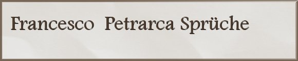 Francesco  Petrarca Sprüche