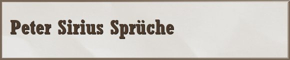 Peter Sirius Sprüche