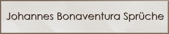 Johannes Bonaventura Sprüche