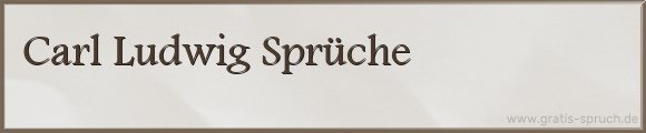 Carl Ludwig Sprüche