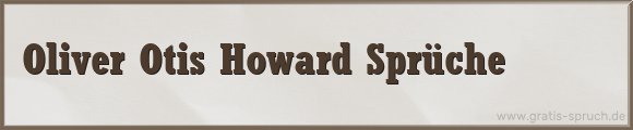 Oliver Otis Howard Sprüche