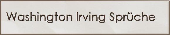 Washington Irving Sprüche