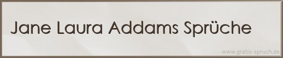 Jane Laura Addams Sprüche