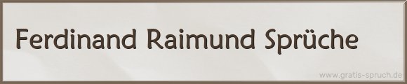 Ferdinand Raimund Sprüche