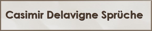 Casimir Delavigne Sprüche